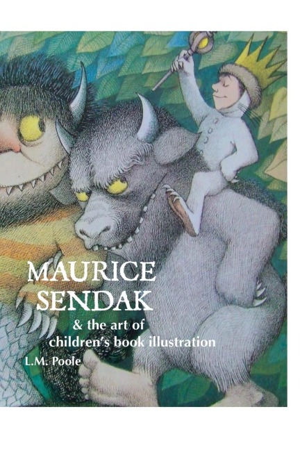 Maurice Sendak and the Art of Childrens Book Illustration