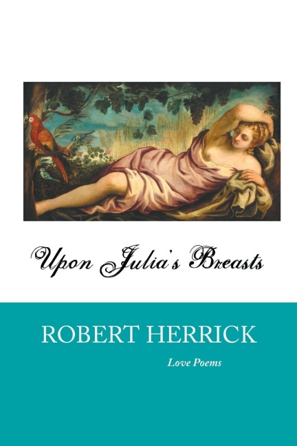 UPON JULIAS BREASTS: Love Poems