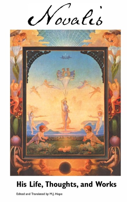 NOVALIS: HIS LIFE, THOUGHTS AND WORKS