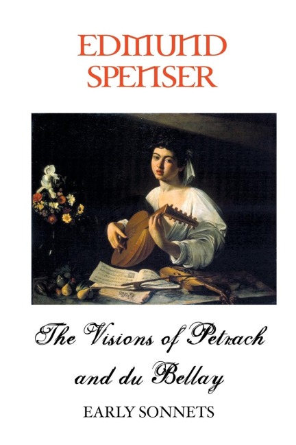 THE VISIONS OF PETRARCH AND BELLAY: Early Sonnets
