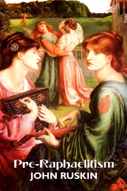 PRE-RAPHAELITISM: TWO LECTURES