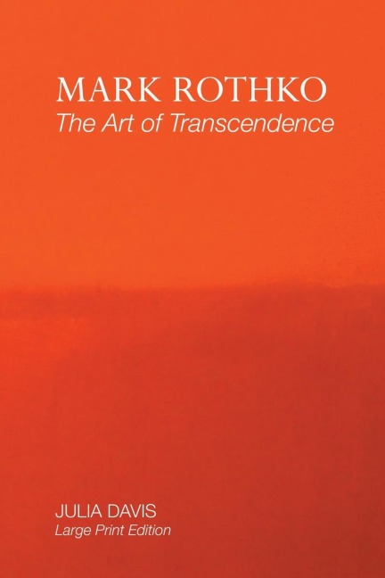 MARK ROTHKO: THE ART OF TRANSCENDENCE: LARGE PRINT EDITION