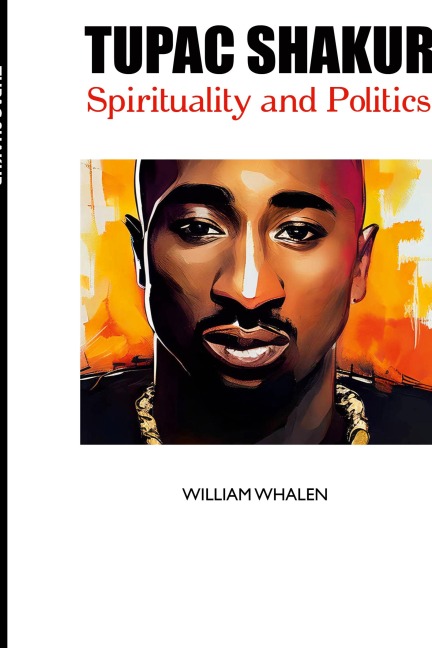 TUPAC SHAKUR: SPIRITUALITY AND POLITICS