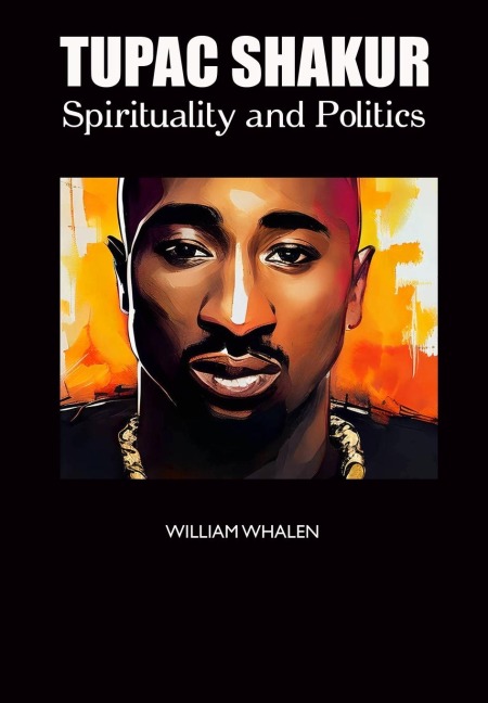 Tupac Shakur: Spirituality and Politics