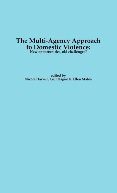 The Multi-Agency Approach to Domestic Violence: New Opportunities, Old Challenges?