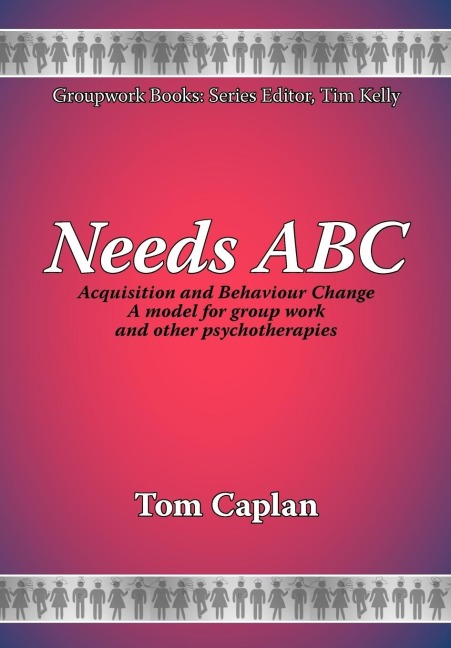 Needs ABC: Acquisition and Behaviour Changea Model for Group Work and Other Psychotherapies