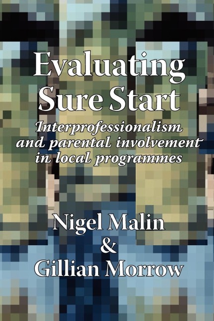 Evaluating Sure Start: Interprofessionalism and Parental Involvement in Local Programmes