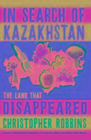 In Search of Kazakhstan: The Land that Disappeared