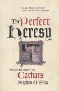 The Perfect Heresy: The Life and Death of the Cathars