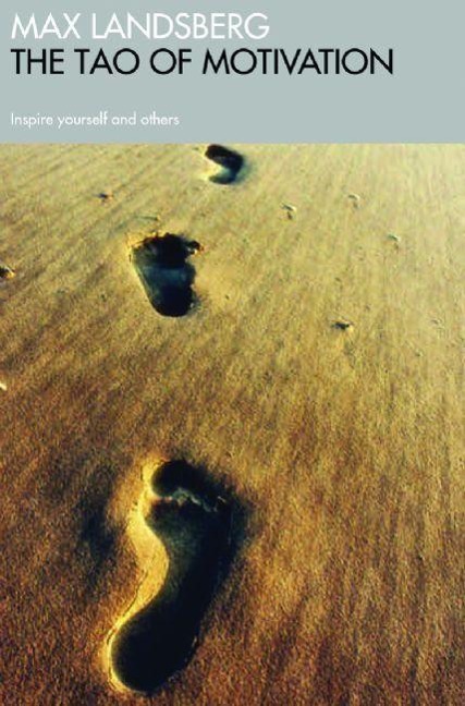 The Tao of Motivation: Inspire yourself and others