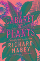 The Cabaret of Plants: Botany and the Imagination