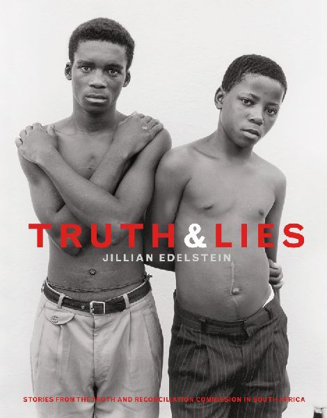Truth And Lies: Stories From The Truth And Reconcilliation Commission In South Africa