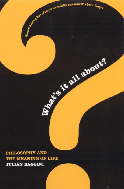 Whats It All About?: Philosophy And The Meaning Of Life