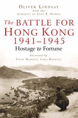 The Battle for Hong Kong: Hostage to Fortune