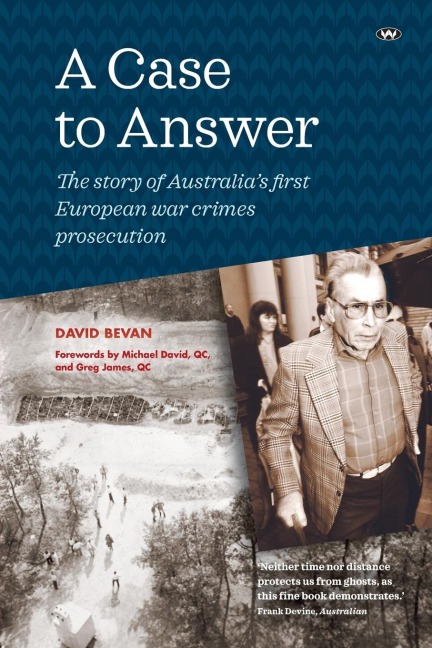 A Case to Answer: The story of Australias first European war crimes prosecution