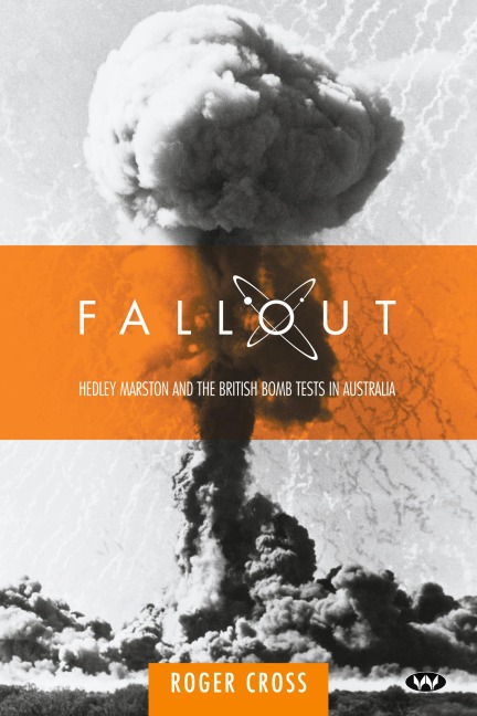 Fallout: Hedley Marston and the atomic bomb tests in Australia