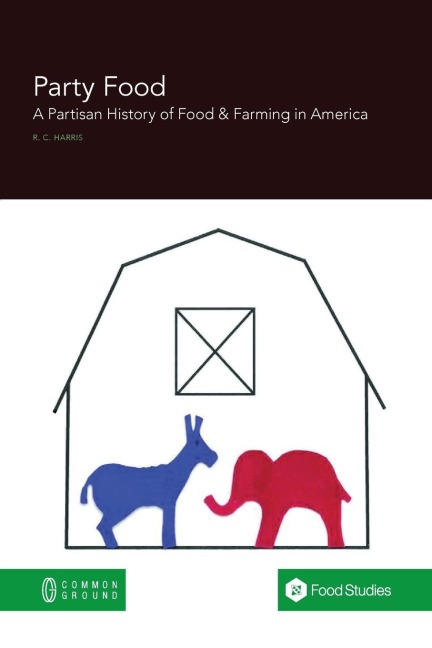 Party Food: A Partisan History of Food & Farming Policy in America