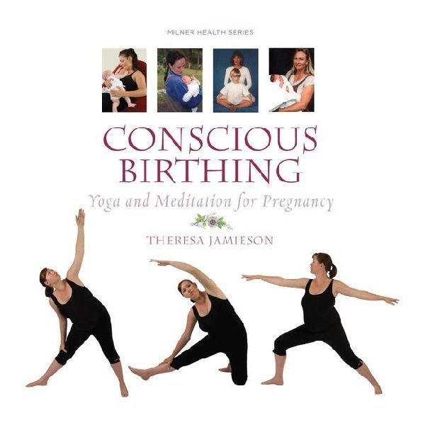 Conscious Birthing: Yoga and Meditation for Pregnancy