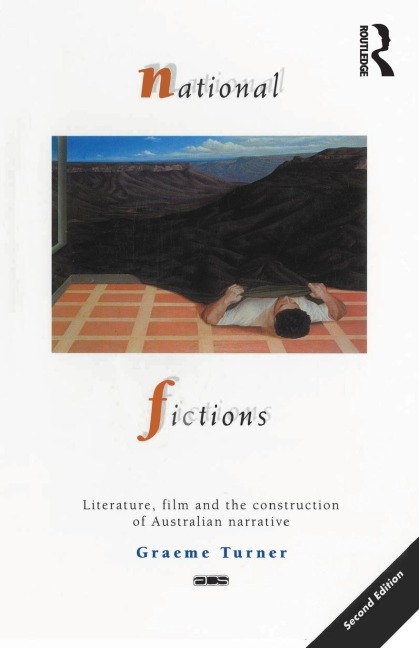 National Fictions: Literature, film and the construction of Australian narrative