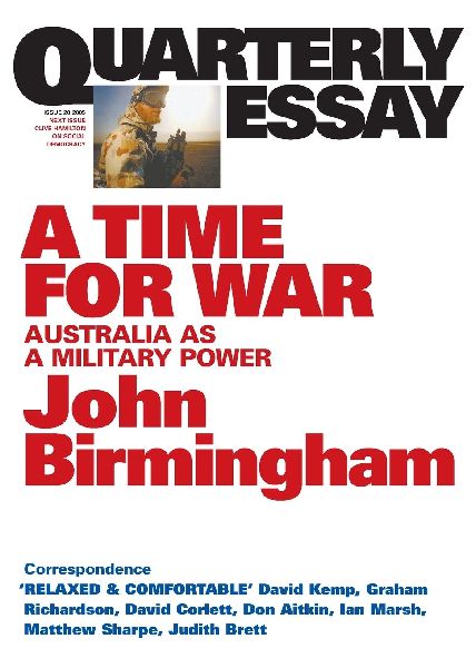 A Time for War: Australia as a Military Power; Quarterly Essay 20