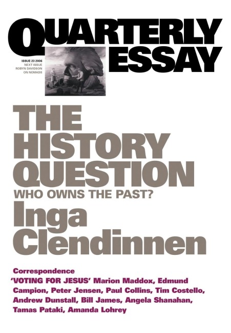 The History Question: Who Owns the Past?; Quarterly Essay 23