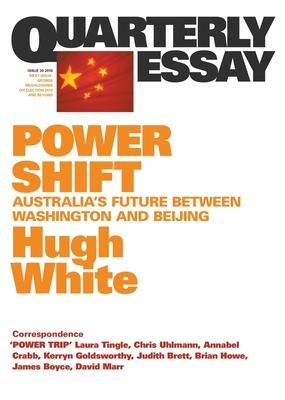 Power Shift: Australias Future Between Washington and Beijing; Quarterly Essay 39