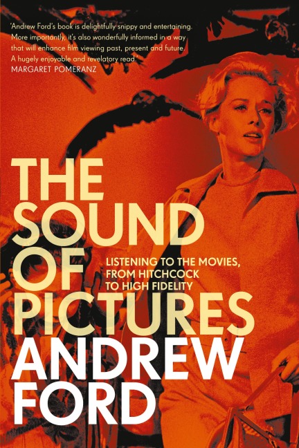 The Sound of Pictures: Listening to the Movies, from Hitchcock to High Fidelity
