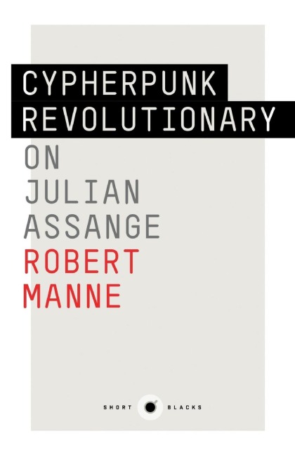 The Cypherpunk Revolutionary: On Julian Assange; Short Black 9