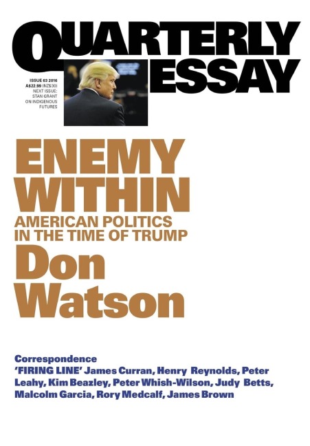 Quarterly Essay 63 Enemy Within: American Politics in the Time of Trump
