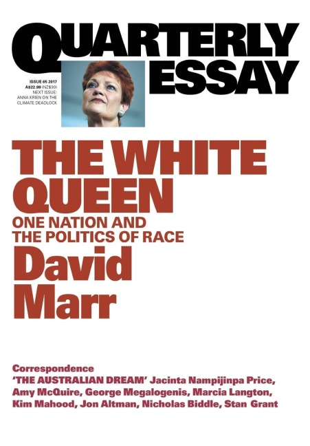 Quarterly Essay 65 The White Queen: One Nation and the Politics of Race