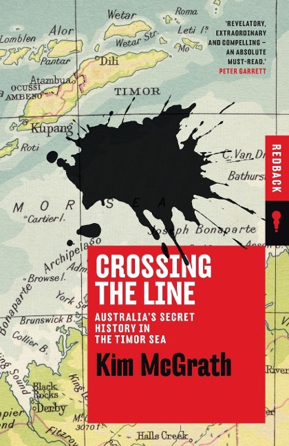 Crossing the Line: Australias Secret History in the Timor Sea