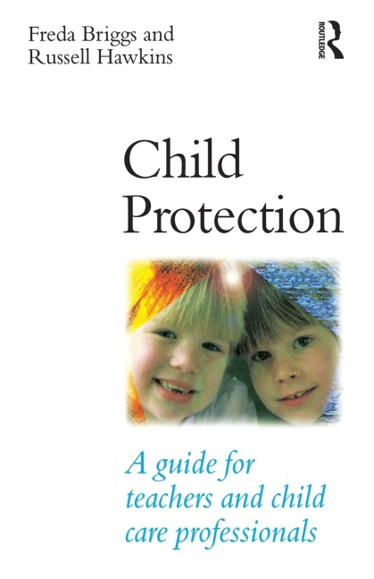 Child Protection: A guide for teachers and child care professionals
