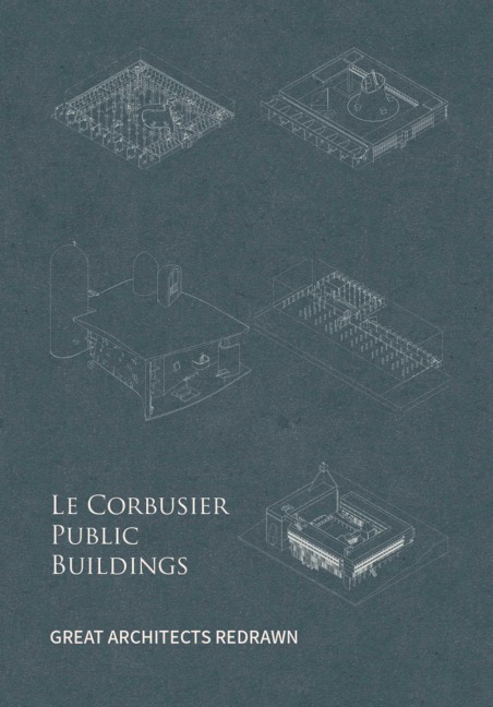 Le Corbusier Public Buildings: Great Architects Redrawn