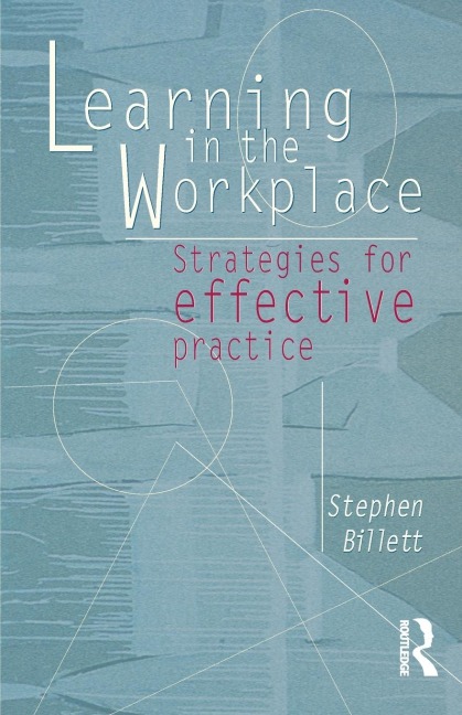Learning In The Workplace: Strategies for effective practice