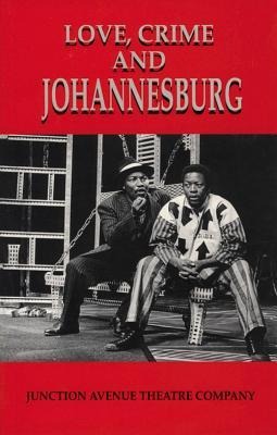 Love, Crime and Johannesburg: A Musical