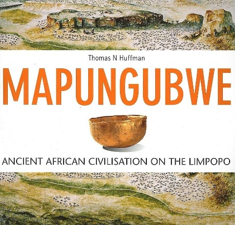 Mapungubwe: Ancient African Civilisation on the Limpopo