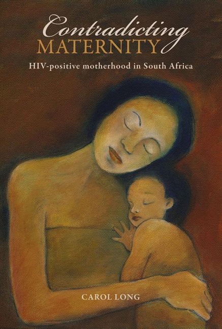 Contradicting Maternity: Hiv-Positive Motherhood in South Africa