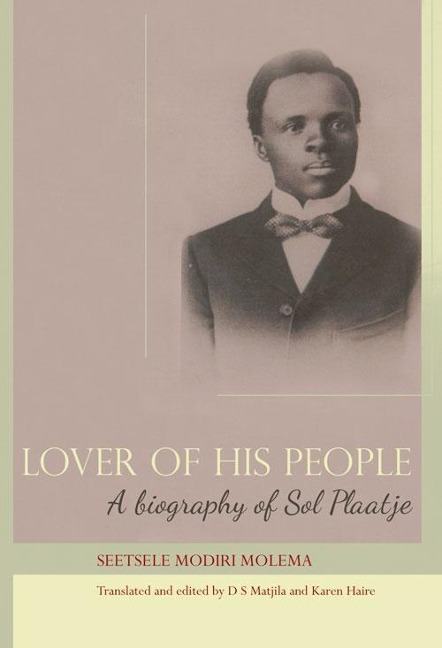 Lover of His People: A Biography of Sol Plaatje