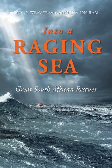 INTO A RAGING SEA: Great South African Rescues
