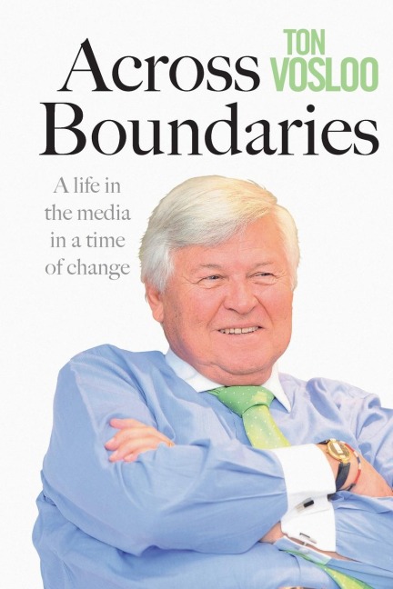 ACROSS BOUNDARIES: A life in the media in a time of change