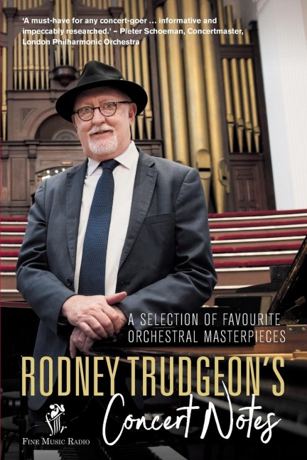 RODNEY TRUDGEON'S CONCERT NOTES: A Selection of favourite orchestral masterpieces