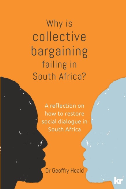 Why is Collective Bargaining Failing in South Africa?: A reflection on how to restore social dialogue in South Africa