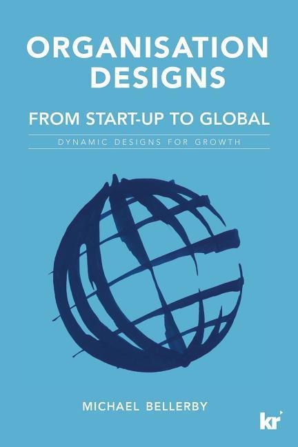 Organisation Designs From Start-Up to Global: Dynamic designs for growth