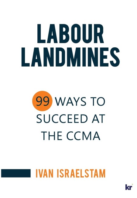 Labour Landmines: 99 Ways to Succeed at the CCMA