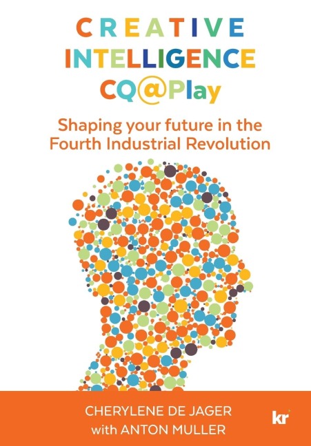 Creative Intelligence CQ@Play: Shaping your future in the Fourth Industrial Revolution