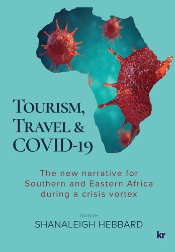 Tourism, Travel & Covid-19 The New Narrative for Southern and Eastern Africa During a Crisis Vortex