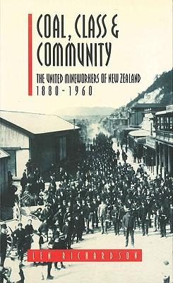 Coal, Class & Community: The United Mineworkers of New Zealand, 1880-1960