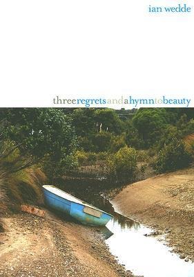 Three Regrets and a Hymn to Beauty: New Poems