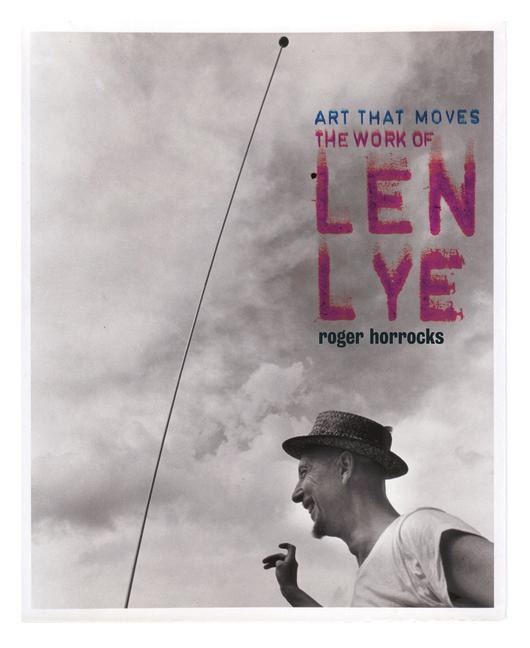 Art That Moves: The Work of Len Lye