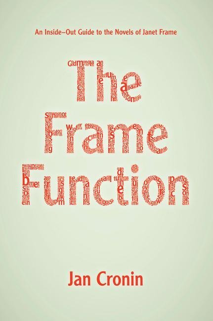 The Frame Function: An Inside-Out Guide to the Novels of Janet Frame